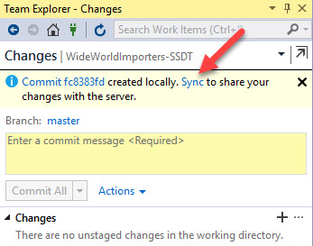 In the Team Explorer – Changes window, a message displays that the Commit was created locally. A callout points to the Sync link, which enables you to share your changes with the server.